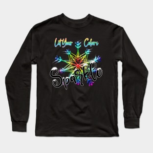 Let your colors Sparkle Long Sleeve T-Shirt